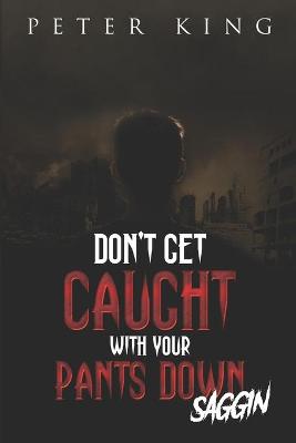 Book cover for Don't Get Caught with Your Pants Down - Saggin
