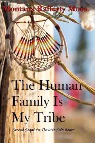 Cover of The Human Family Is My Tribe