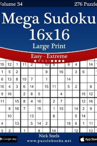 Cover of Mega Sudoku 16x16 Large Print - Easy to Extreme - Volume 34 - 276 Puzzles