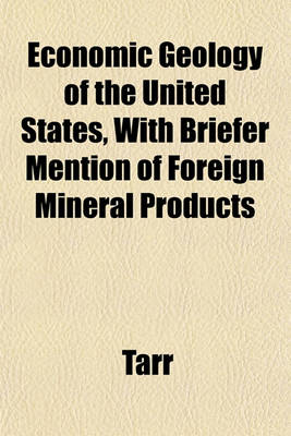 Book cover for Economic Geology of the United States, with Briefer Mention of Foreign Mineral Products