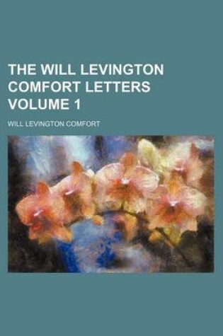 Cover of The Will Levington Comfort Letters Volume 1