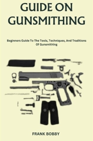 Cover of Guide on Gunsmithing