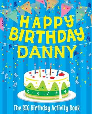 Book cover for Happy Birthday Danny - The Big Birthday Activity Book