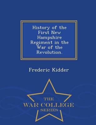 Book cover for History of the First New Hampshire Regiment in the War of the Revolution. - War College Series