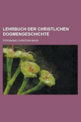 Cover of Lehrbuch Der Christlichen Dogmengeschichte