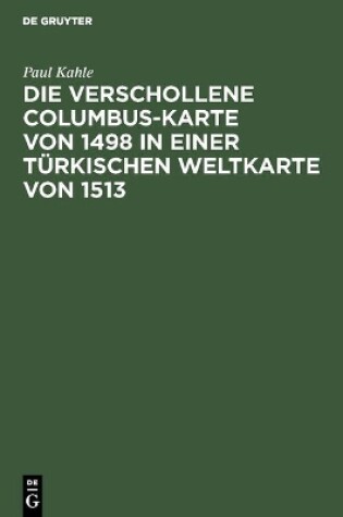 Cover of Die verschollene Columbus-Karte von 1498 in einer turkischen Weltkarte von 1513