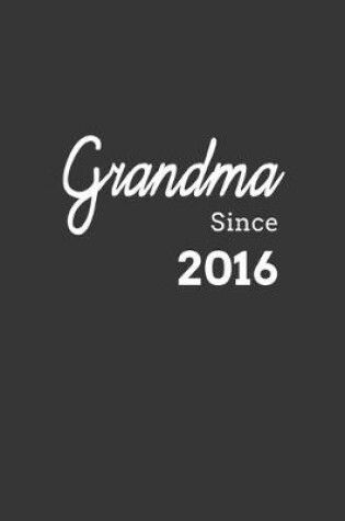 Cover of Grandma Since 2016 Notebook