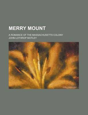 Book cover for Merry Mount; A Romance of the Massachusetts Colony