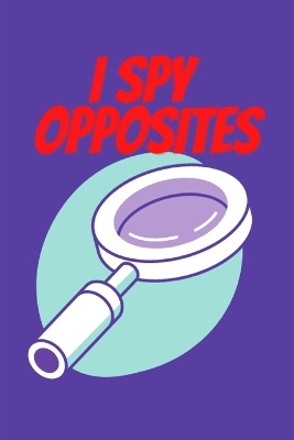 Book cover for I Spy Opposites