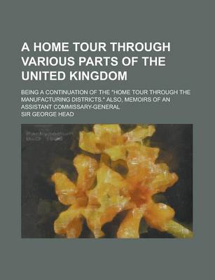 Book cover for A Home Tour Through Various Parts of the United Kingdom; Being a Continuation of the Home Tour Through the Manufacturing Districts. Also,