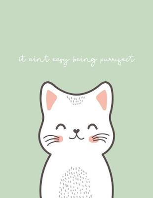 Book cover for It Ain't Easy Being Purrfect