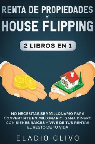 Cover of Renta de propiedades y house flipping 2 libros en 1