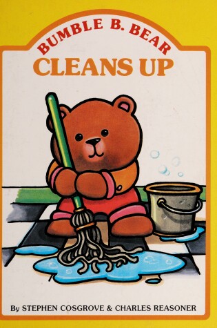 Cover of Bumble B. Bear Cleans Up