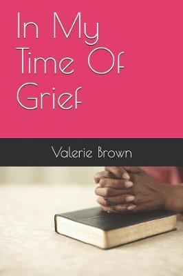 Book cover for In My Time Of Grief