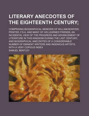 Book cover for Literary Anecdotes of the Eighteenth Century (Volume 4); Comprising Biographical Memoirs of William Bowyer, Printer, F.S.A. and Many of His Learned Friends an Incidental View of the Progress and Advancement of Literature in This Kingdom During the Last Ce