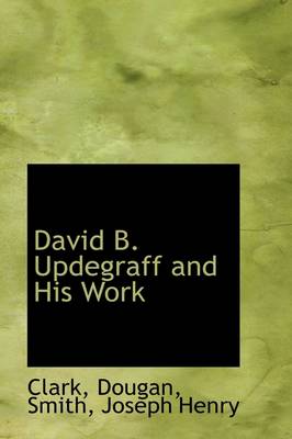 Book cover for David B. Updegraff and His Work