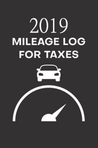 Cover of 2019 Mileage Log For Taxes