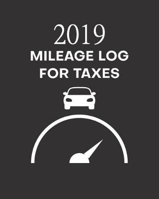 Book cover for 2019 Mileage Log For Taxes