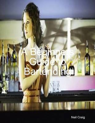 Book cover for A Beginners Guide to Bartending