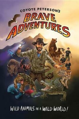 Cover of Coyote Peterson's Brave Adventures