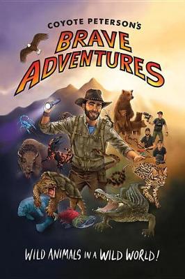 Book cover for Coyote Peterson's Brave Adventures