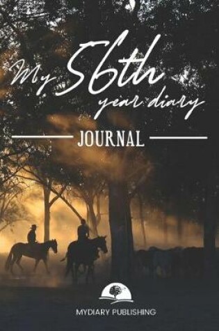 Cover of My 56th Year Diary Journal - Build your personal encyclopedia of your life - 600 pages lined pages to write your own story. 6' x 9' format.