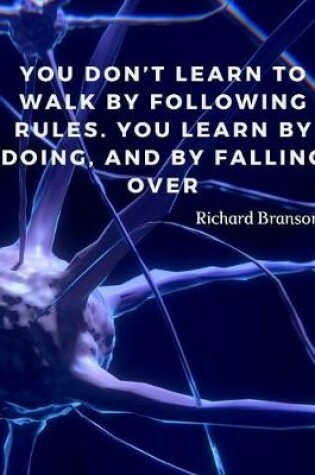 Cover of You don't learn to walk by following rules. You learn by doing, and by falling over