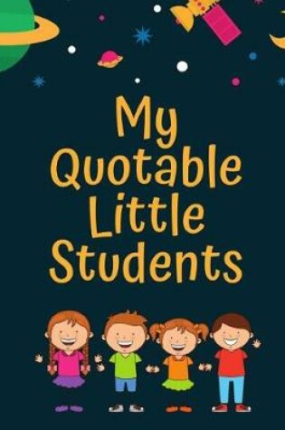 Cover of My Quotable Little Students