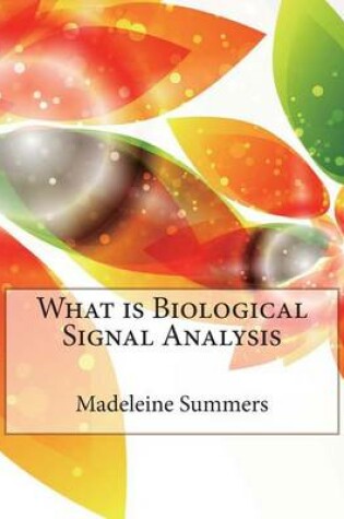 Cover of What Is Biological Signal Analysis