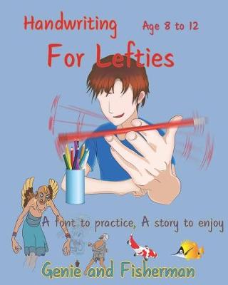 Book cover for Handwriting For Lefties, Age 8 to 12, A font to practice, A story to enjoy - Genie and Fisherman