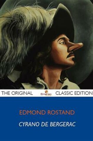 Cover of Cyrano de Bergerac - The Original Classic Edition