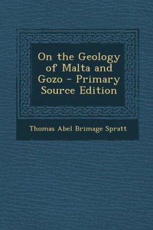 Cover of On the Geology of Malta and Gozo - Primary Source Edition