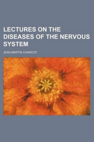 Cover of Lectures on the Diseases of the Nervous System (Volume 1-2)