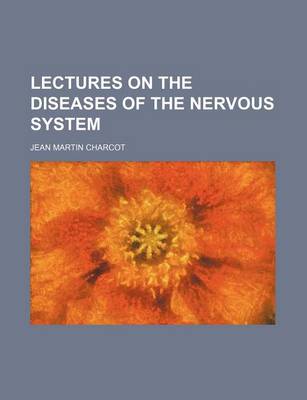 Book cover for Lectures on the Diseases of the Nervous System (Volume 1-2)