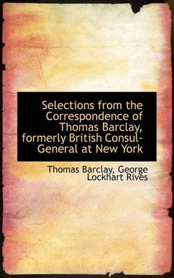 Book cover for Selections from the Correspondence of Thomas Barclay, Formerly British Consul-General at New York