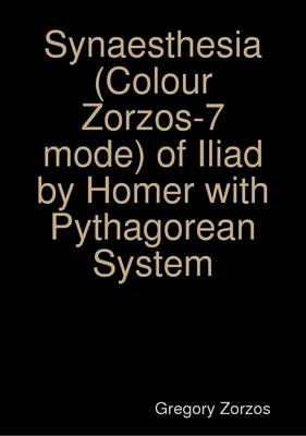 Book cover for Synaesthesia (Colour Zorzos-7 Mode) of Iliad by Homer with Pythagorean System