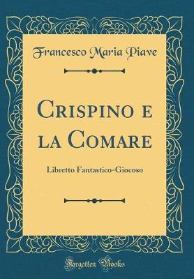 Book cover for Crispino e la Comare: Libretto Fantastico-Giocoso (Classic Reprint)