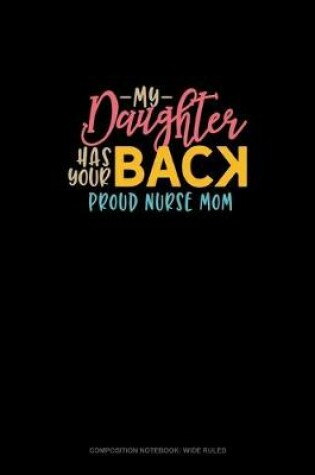 Cover of My Daughter Has Your Back Proud Nurse Mom