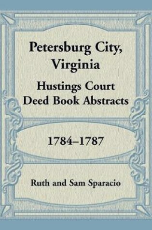 Cover of Petersburg City, Virginia Hustings Court Deed Book, 1784-1787