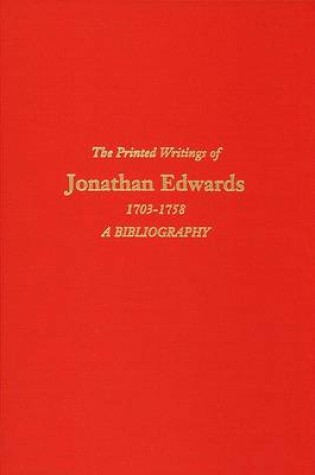 Cover of The Printed Writings of Jonathan Edwards, 1703-1758