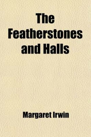 Cover of The Featherstones and Halls; Gleanings from Old Family Letters and Manuscripts