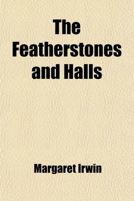 Book cover for The Featherstones and Halls; Gleanings from Old Family Letters and Manuscripts