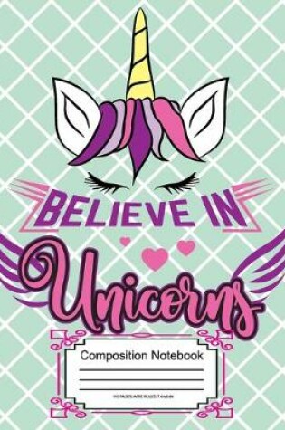 Cover of Believe In Unicorns Composition Notebook