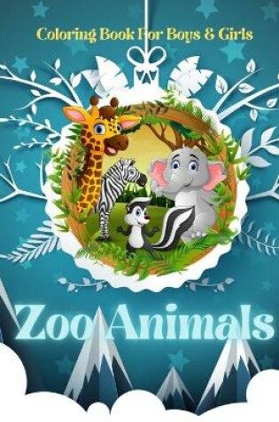 Cover of Zoo Animals - Coloring Book For Boys & Girls