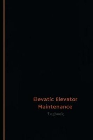 Cover of Elevatic Elevator Maintenance Log (Logbook, Journal - 120 pages, 6 x 9 inches)