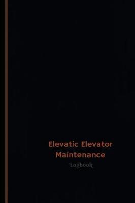 Book cover for Elevatic Elevator Maintenance Log (Logbook, Journal - 120 pages, 6 x 9 inches)