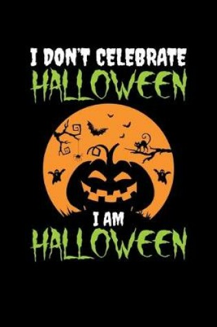 Cover of I Don't' Celebrate Halloween I am Halloween
