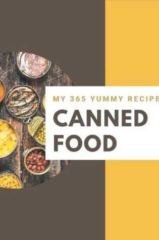 Cover of My 365 Yummy Canned Food Recipes