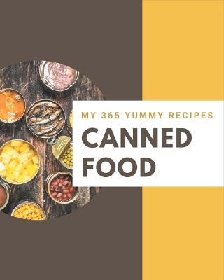 Book cover for My 365 Yummy Canned Food Recipes