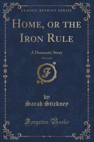 Cover of Home, or the Iron Rule, Vol. 2 of 3